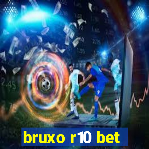 bruxo r10 bet